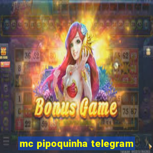 mc pipoquinha telegram